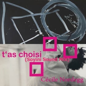 CÉCILE NORDEGG - T’AS CHOISI (SOYINI SOUND MIX)